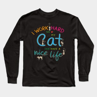 i work hard so my cat can have nice life Long Sleeve T-Shirt